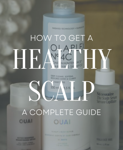 How to Get a Healthy Scalp complete guide