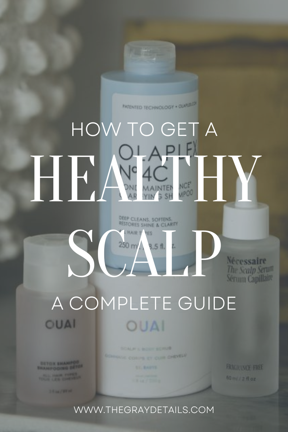 How to Get a Healthy Scalp - the gray details