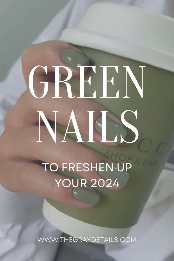 Green Nails to freshen up your 2024