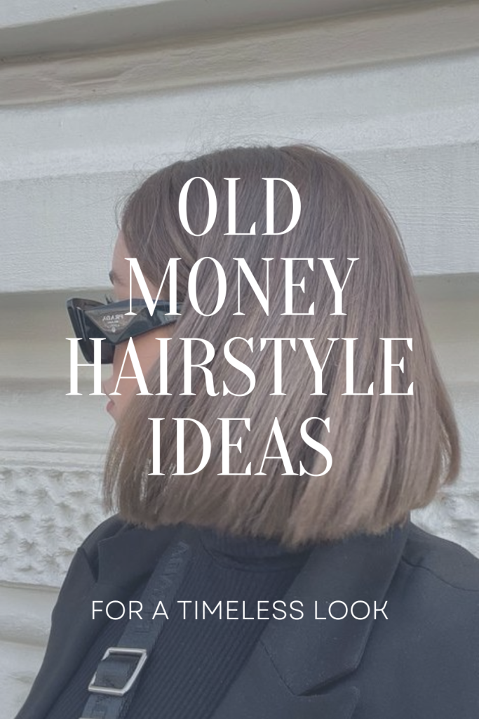 Old Money Hairstyle Ideas