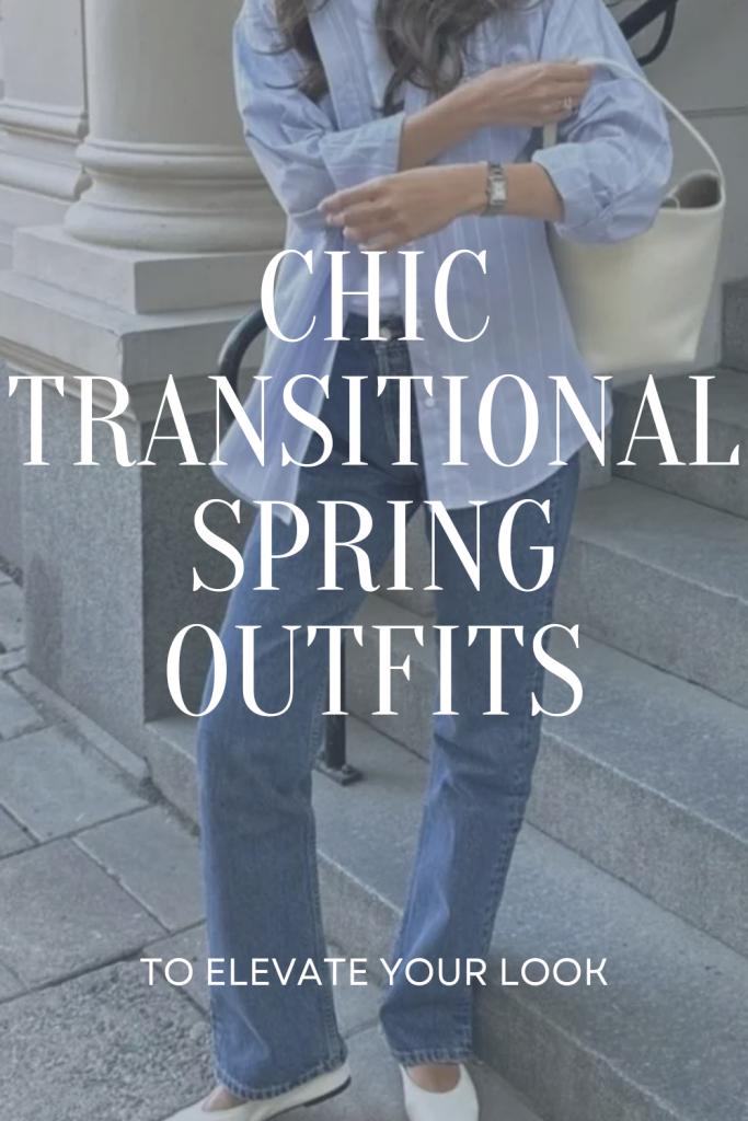 Chic Transitional spring outfits