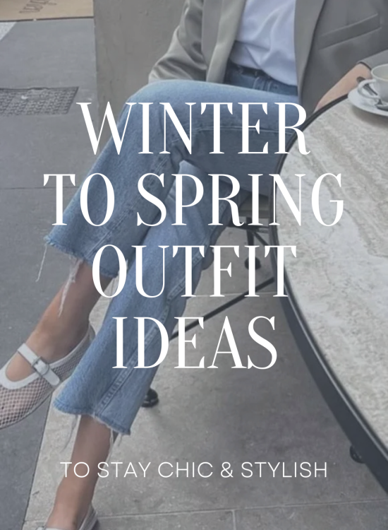 Transitional Winter to Spring Outfits