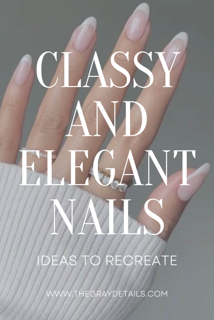 How to Get Classy and Elegant Nails