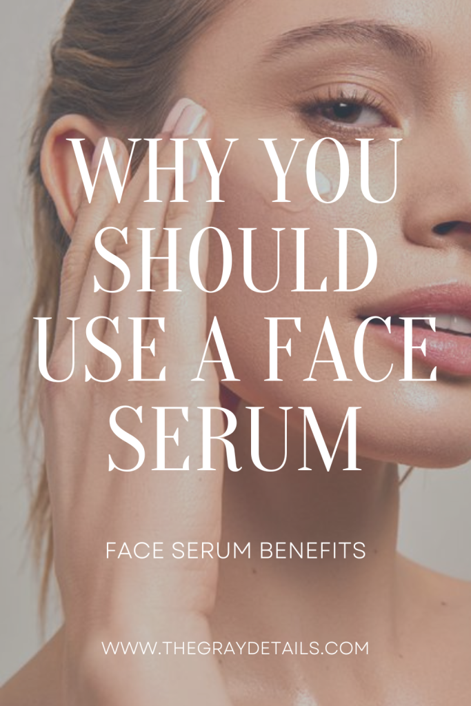 why you should use a face serum