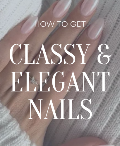 How to Get Classy and Elegant Nails