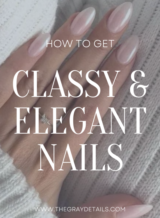 How to Get Classy and Elegant Nails