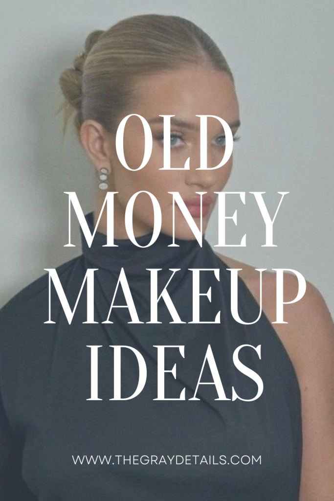 Old Money Makeup Ideas