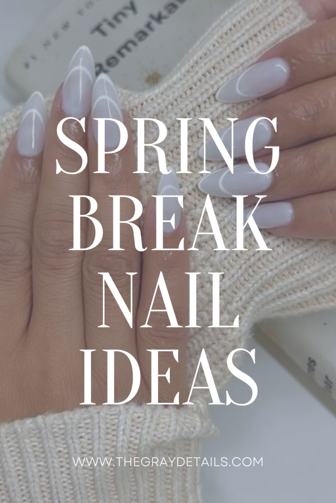 Spring Break Nail Ideas