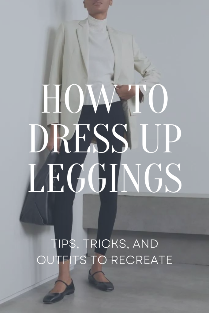 How To Dress Up Leggings