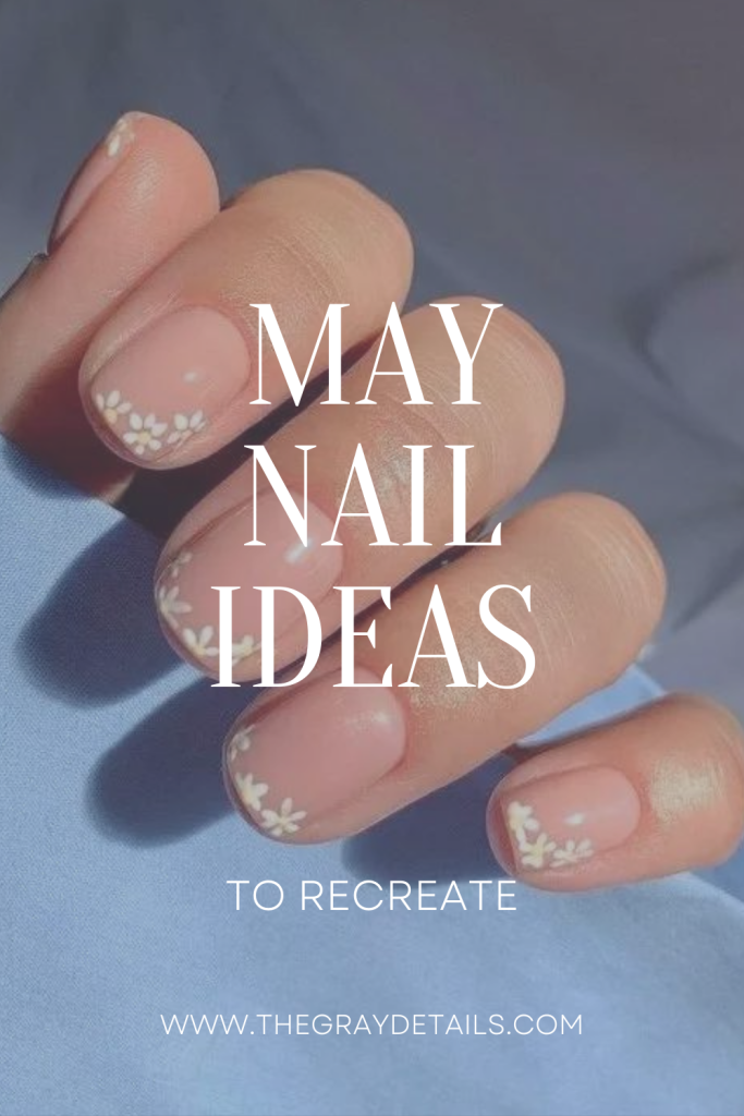 May nail ideas to recreate