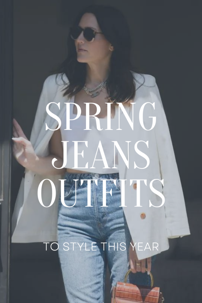spring jeans outfits
