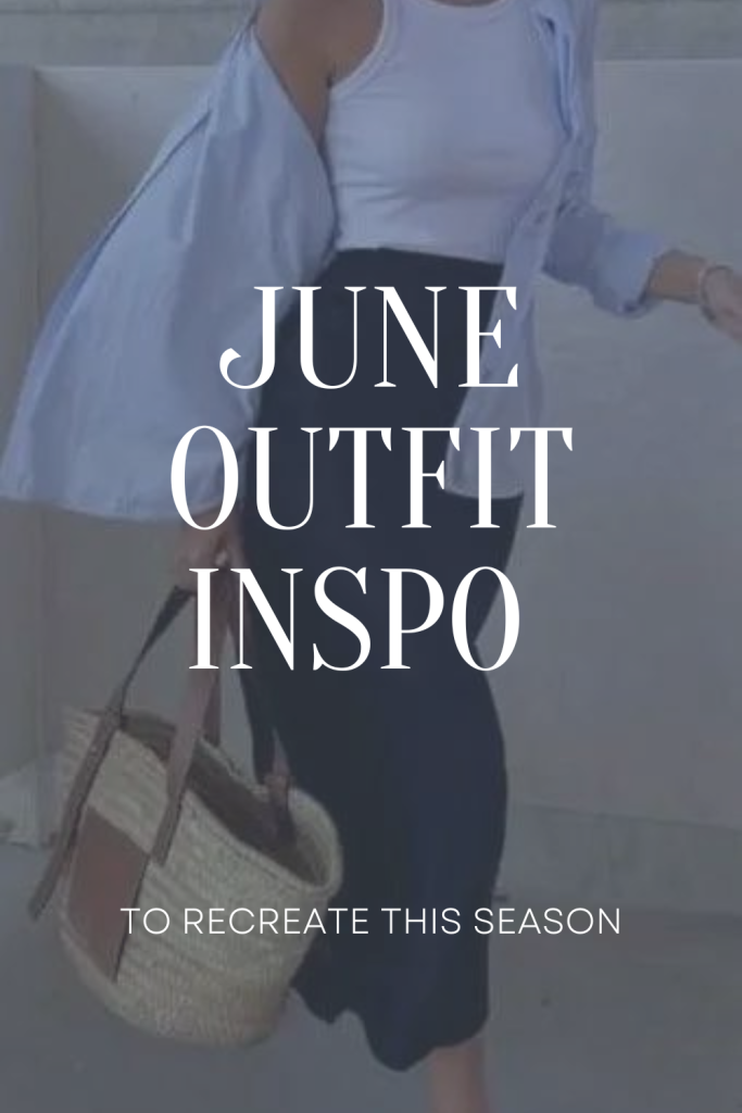 June outfit inspo