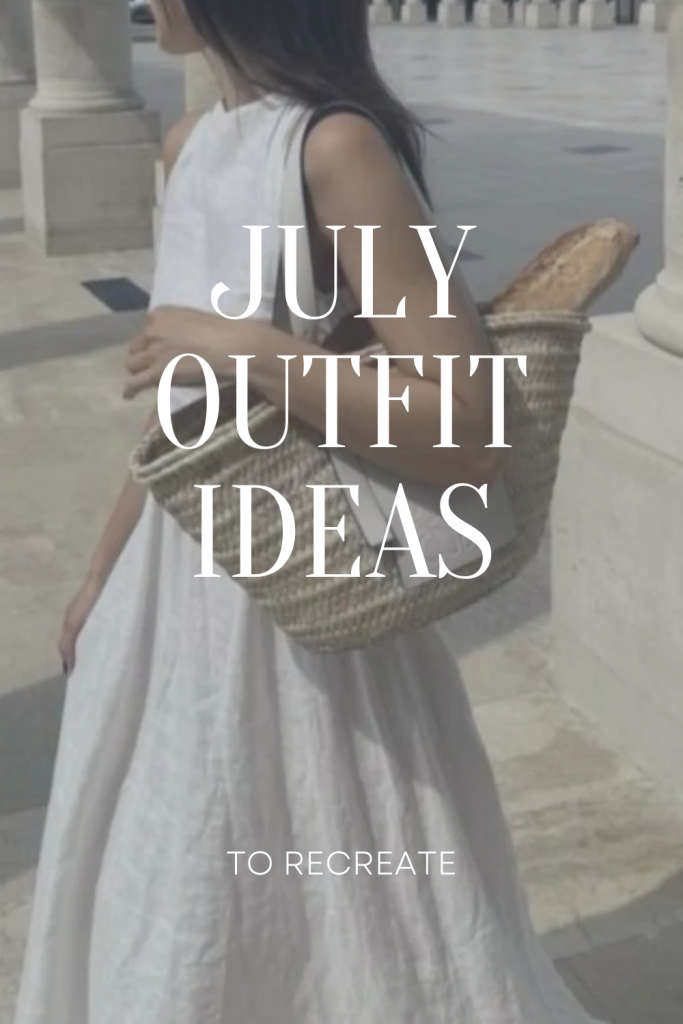 July Outfit Ideas to Recreate
