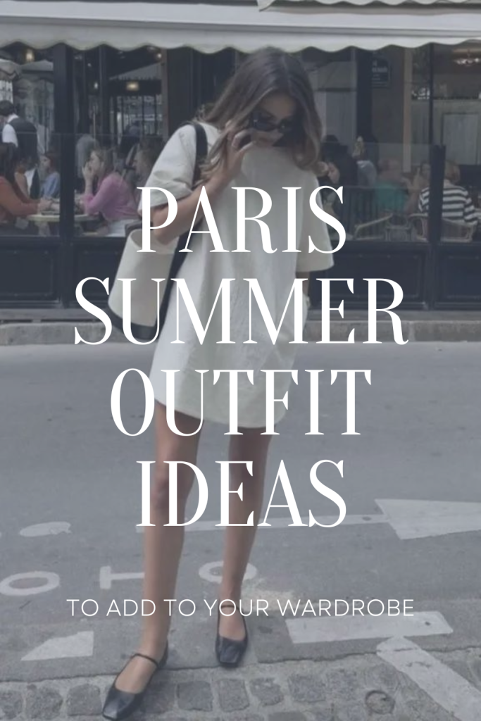 Paris in Summer Outfits to Recreate