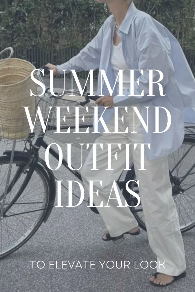 Summer Weekend Outfit Ideas