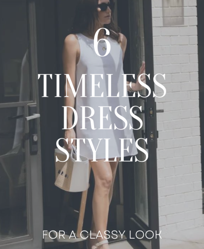 6 Timeless Dress Styles