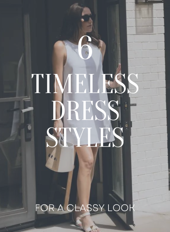 6 Timeless Dress Styles