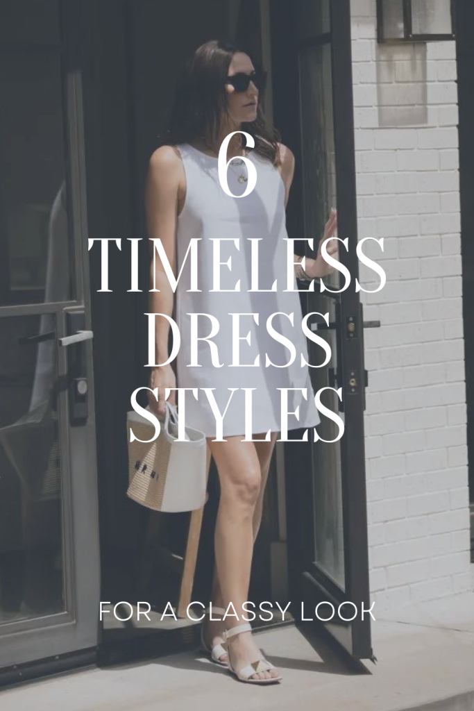 6 Timeless Dress Styles