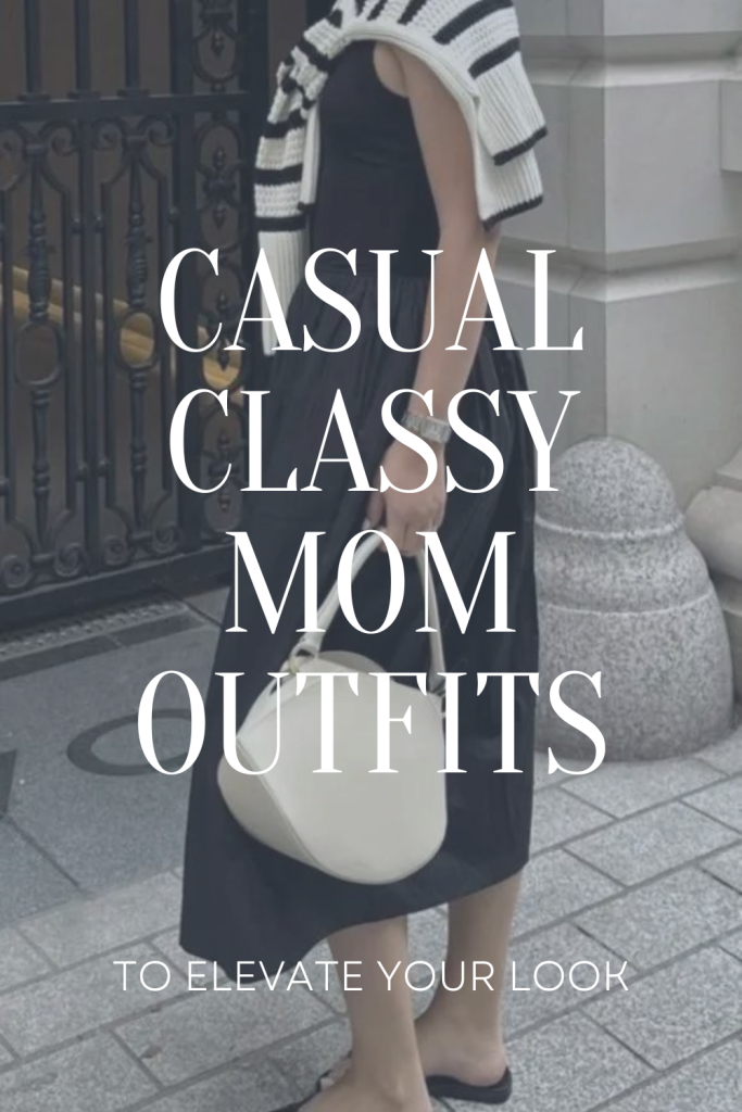 casual classy mom outfits