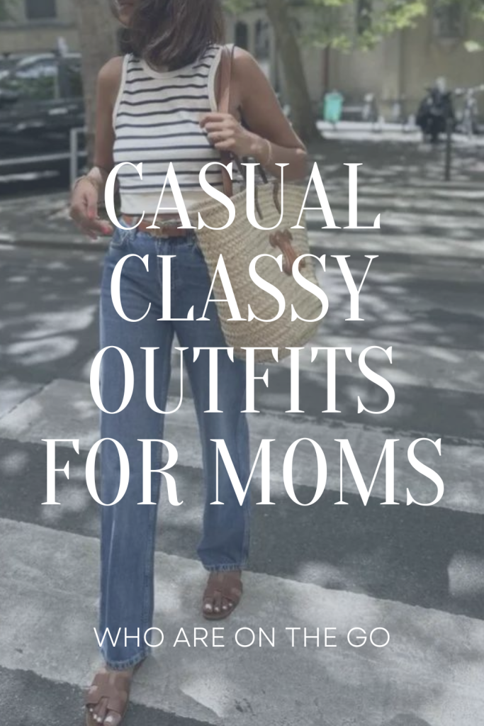 Classy Casual Outfits for Moms on the Go