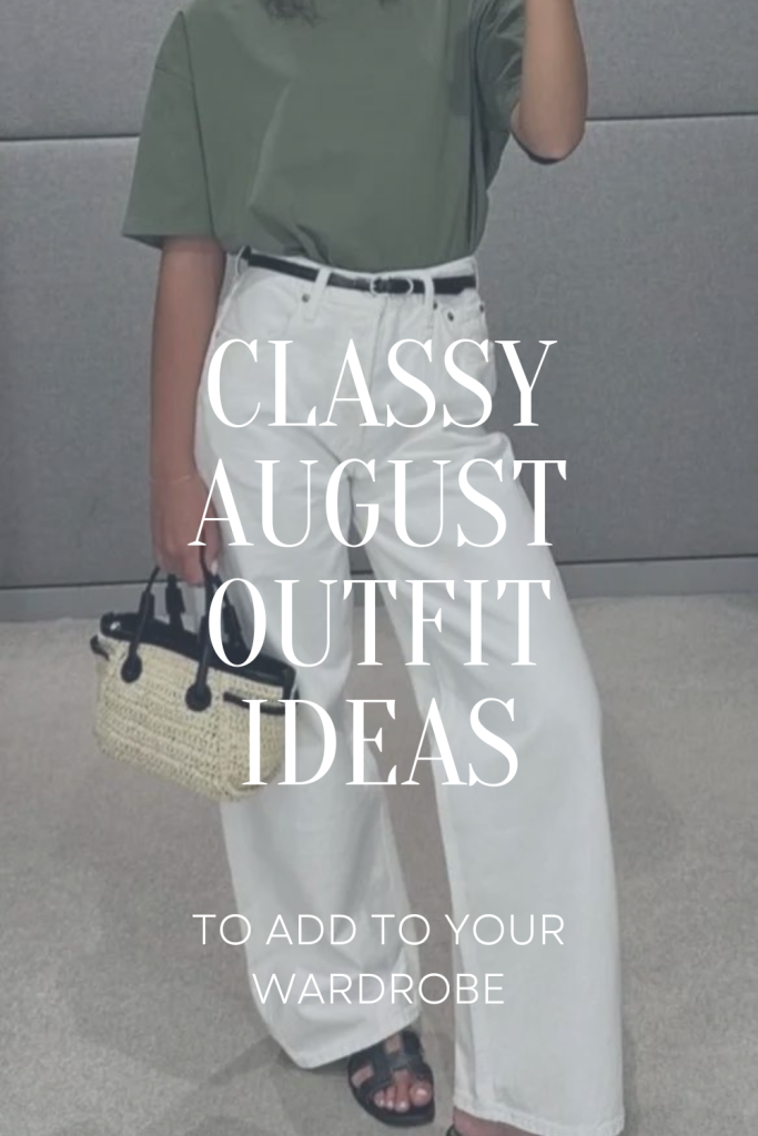 Classy August Outfit Ideas