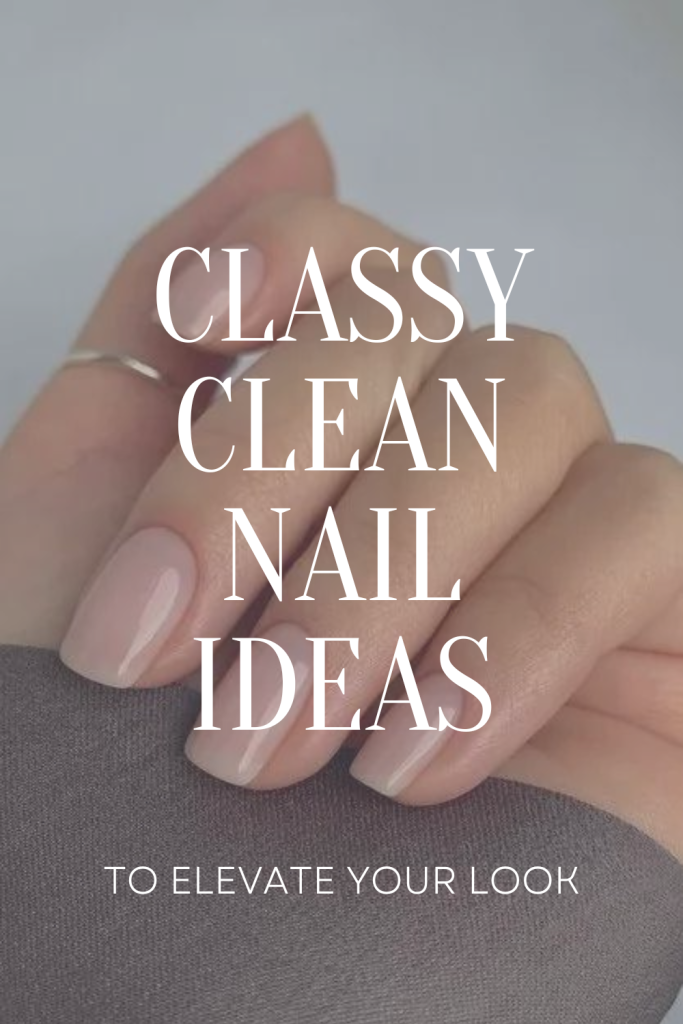 classy clean nails