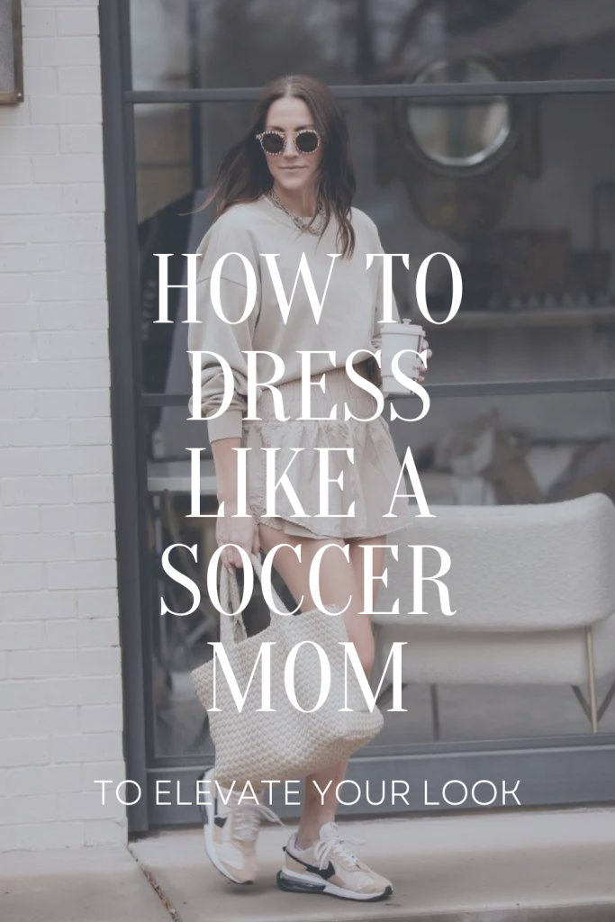 How to Dress Like A Soccer Mom