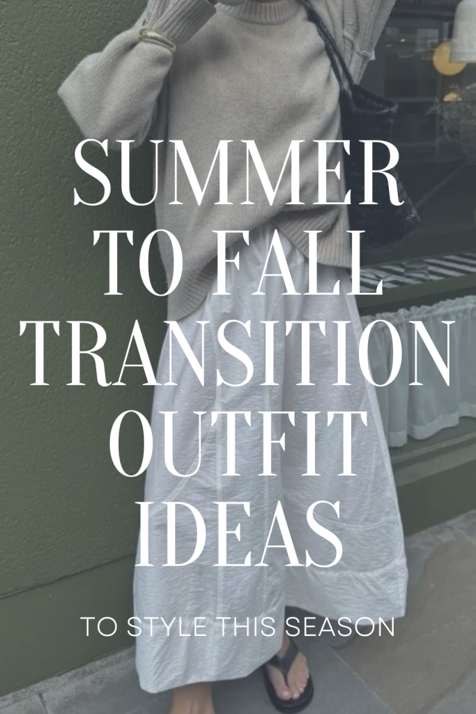 Summer to Fall Transitional Outfit Ideas