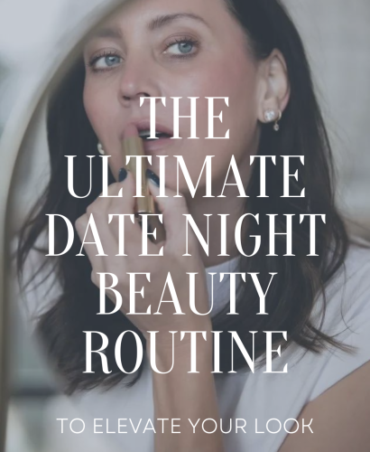 The Ultimate Date Night Beauty Routine