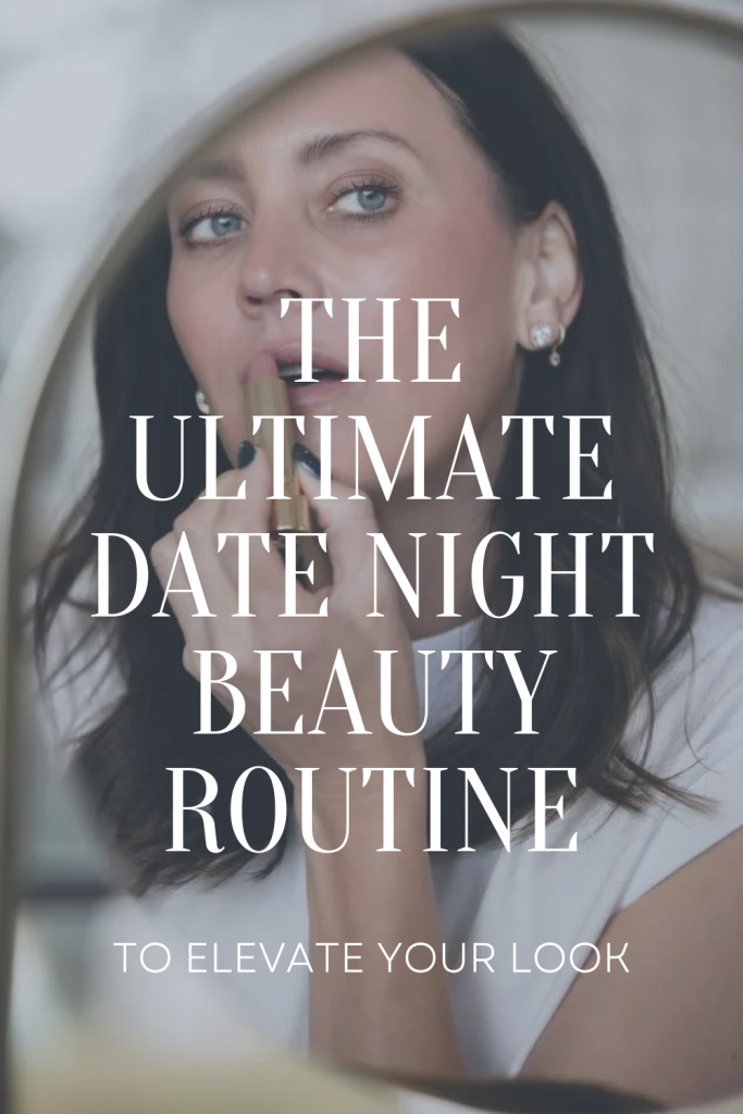 The Ultimate Date Night Beauty Routine