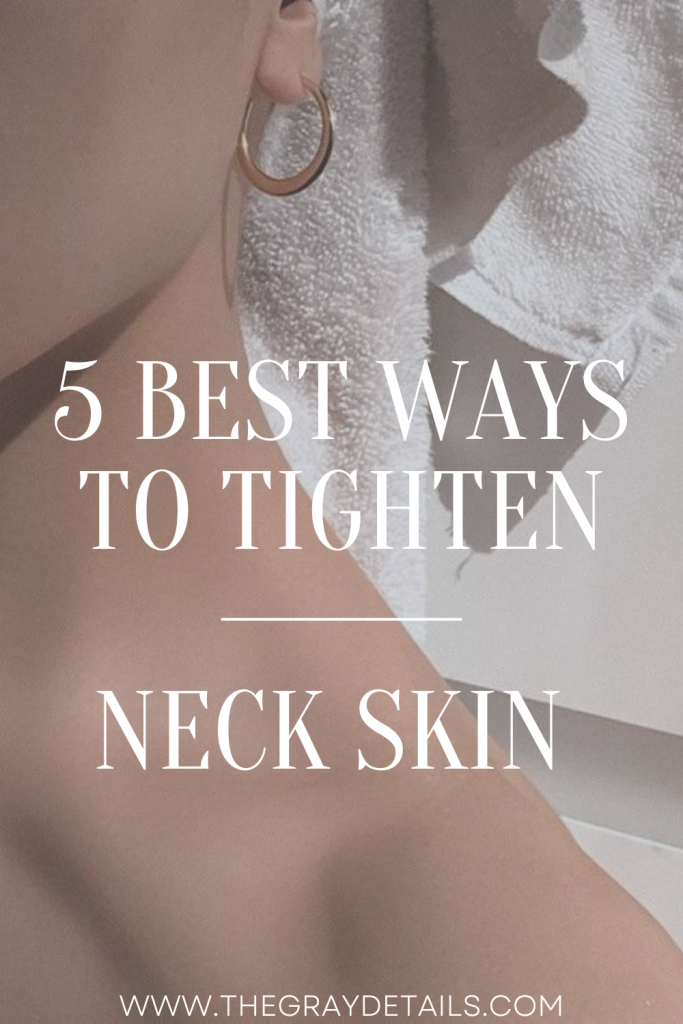5 Best Ways To Tighten Neck Skin