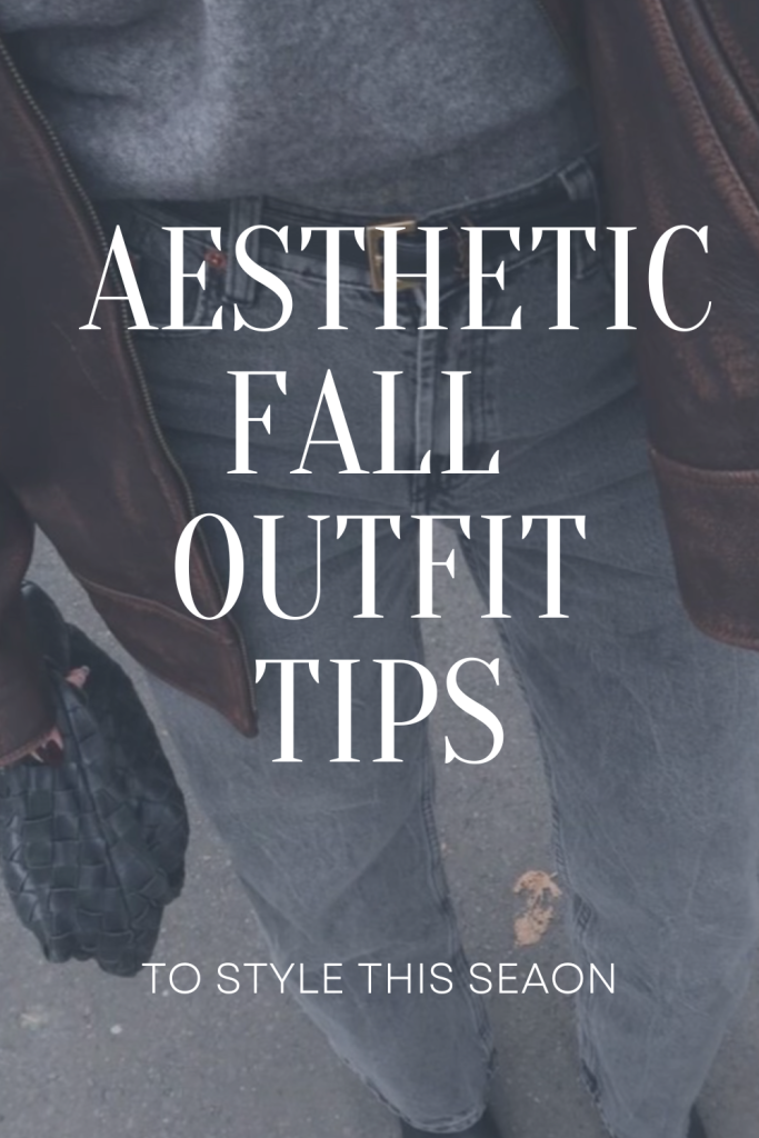 Aesthetic Fall Outfit tips