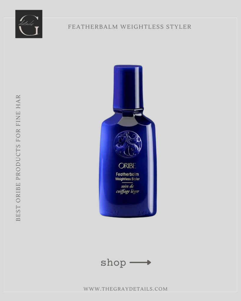 Featherbalm Weightless Styler | Best Oribe Products for Fine Hair