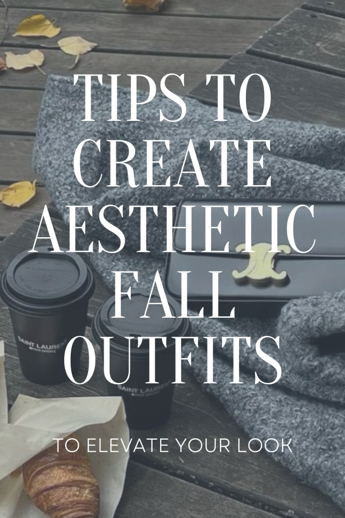 Tips to Create Aesthetic Fall Outfits