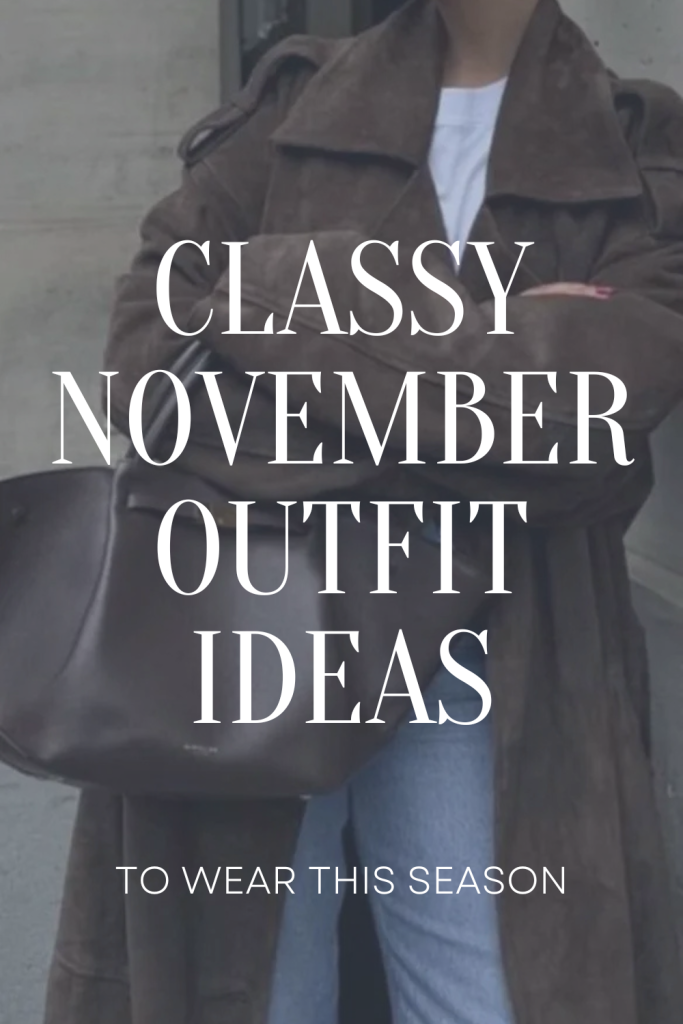 Classy November Outfits to Recreate