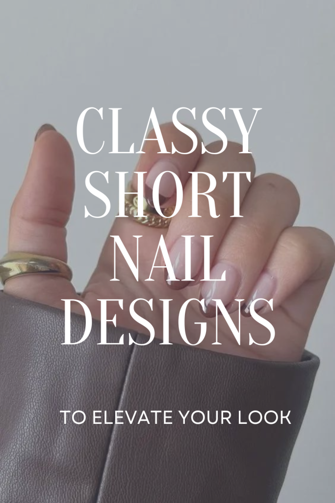 Classy Short Nail Designs
