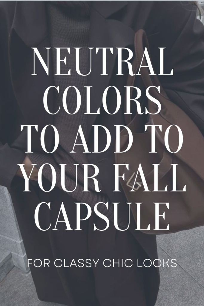 neutral colors to add to your fall capsule