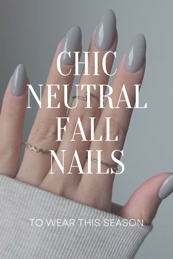 Chic Neutral Nails for Fall