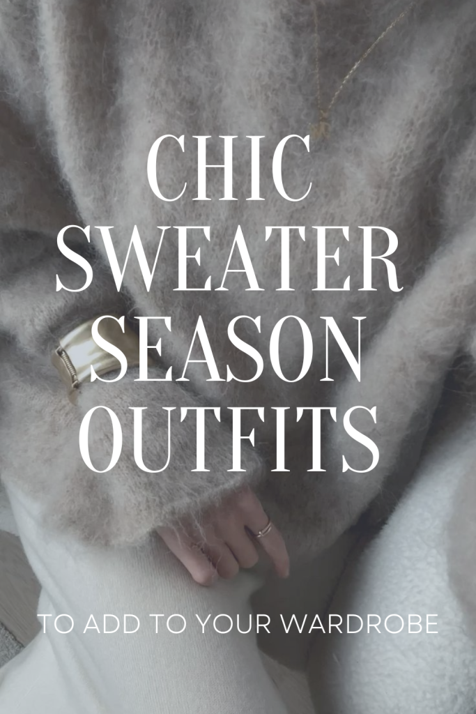 Chic Sweater Outfits for fall and winter