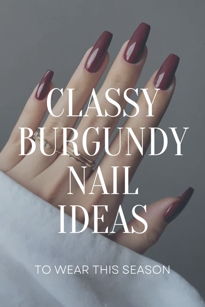 Classy Burgundy Nails