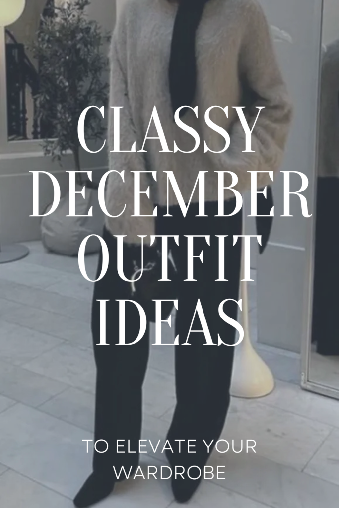 Classy December Outfit Ideas