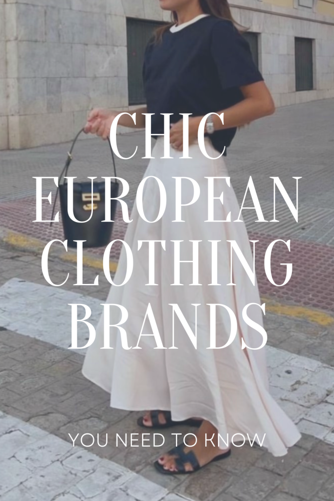Chic European Clothing Brands You Need to Know