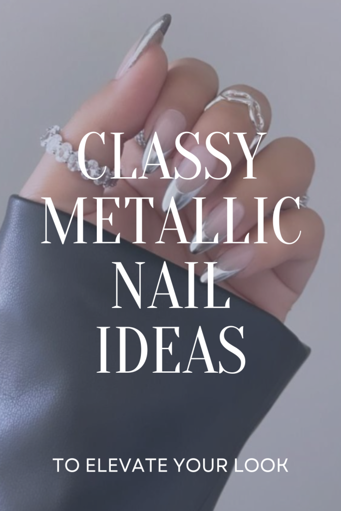 Classy Metallic Nail Ideas