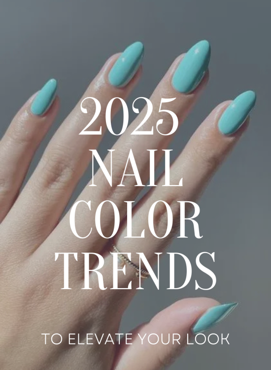 2025 Nail Color Trends to Elevate Your look