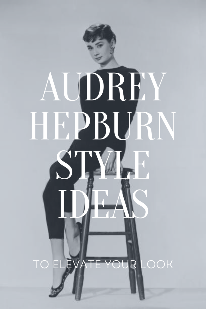 Audrey Hepburn Inspired Style Ideas