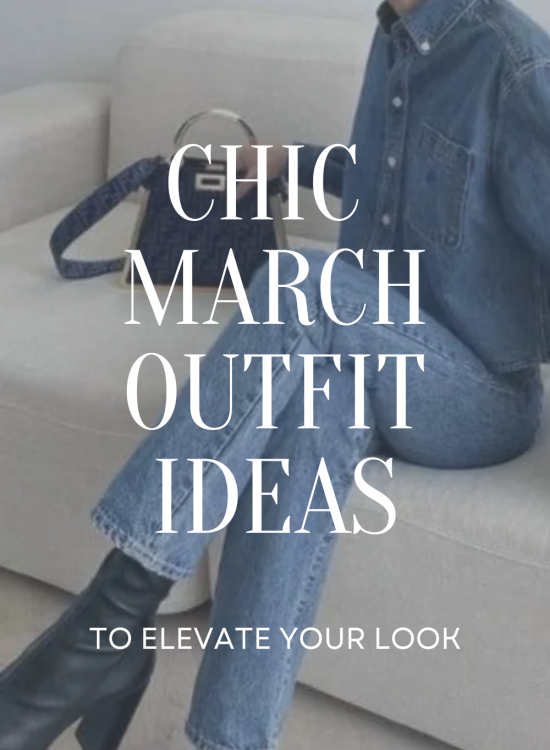 Chic March Outfits to Recreate