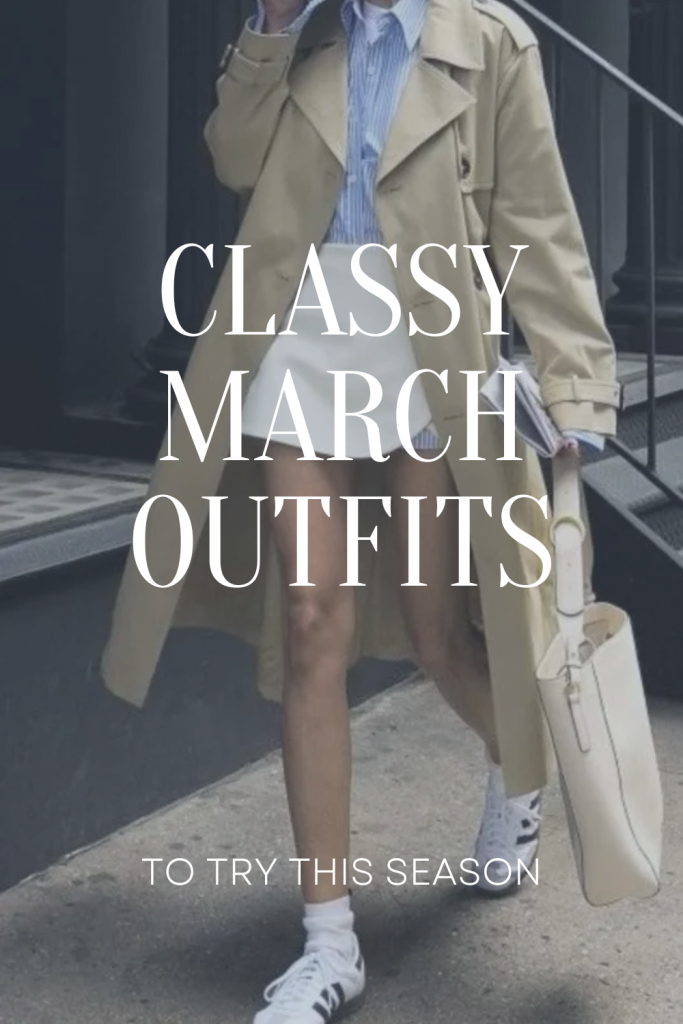 Classy March Outfits