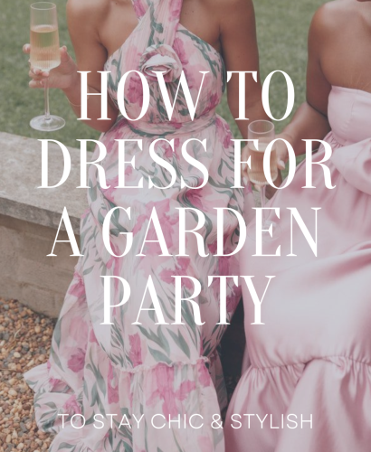 How to Dress For A Garden Party