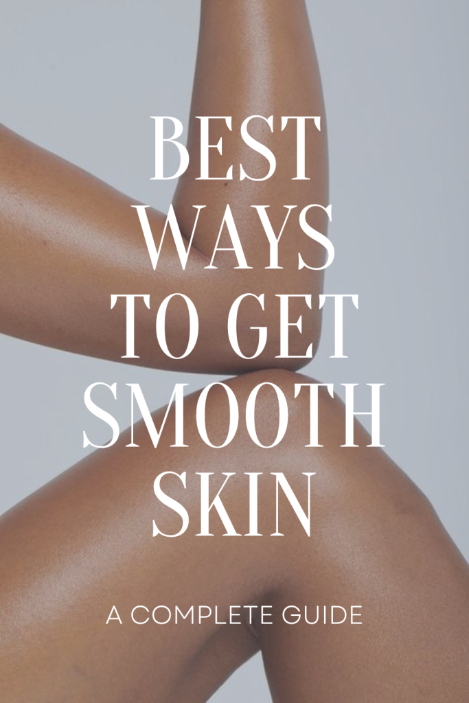 Best Ways to Get Smooth Skin