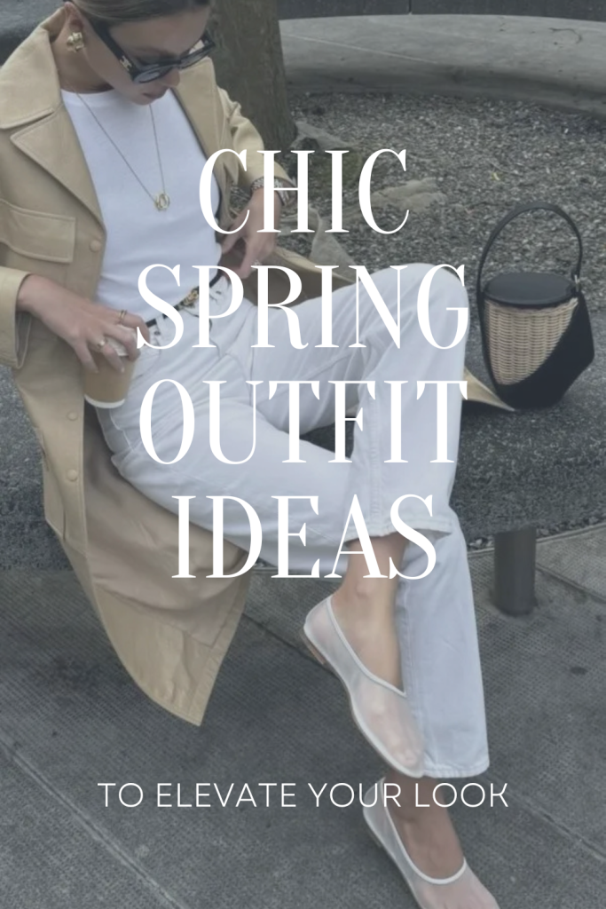 Chic Spring Outfit Ideas